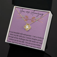 To My Wife You are Amazing Love Knot Necklace